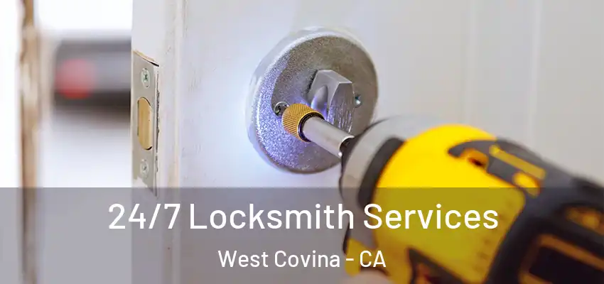  24/7 Locksmith Services West Covina - CA