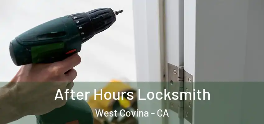  After Hours Locksmith West Covina - CA