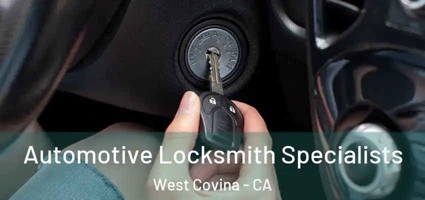  Automotive Locksmith Specialists West Covina - CA