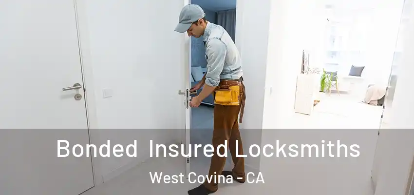 Bonded Insured Locksmiths West Covina - CA
