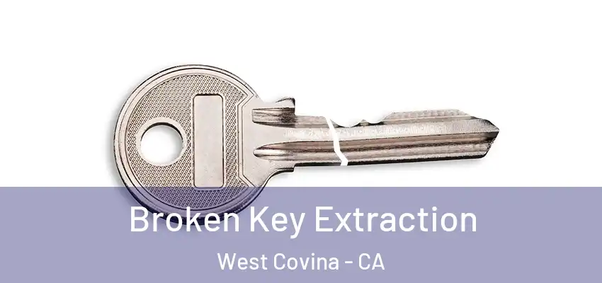  Broken Key Extraction West Covina - CA