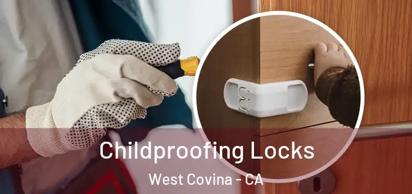 Childproofing Locks West Covina - CA