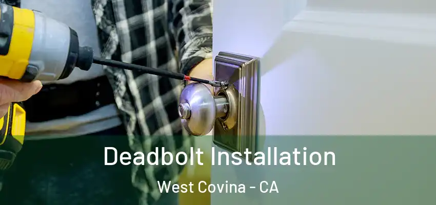  Deadbolt Installation West Covina - CA