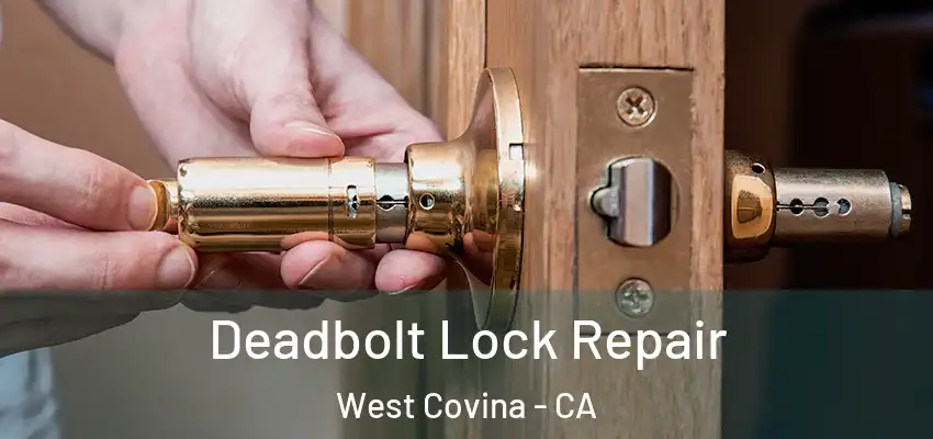 Deadbolt Lock Repair West Covina - CA