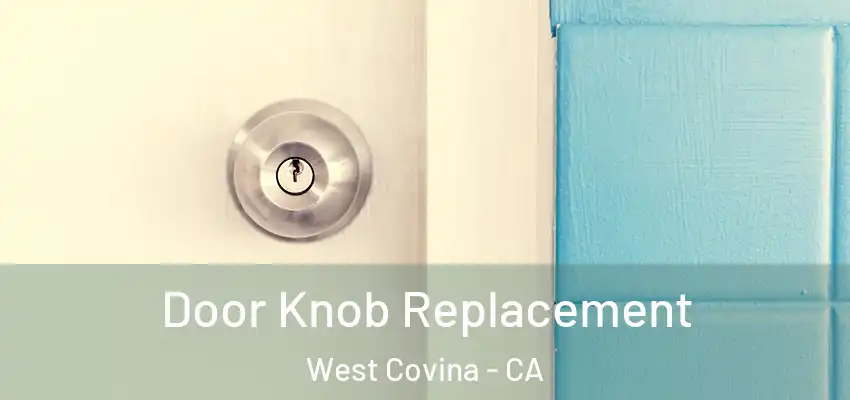 Door Knob Replacement West Covina - CA