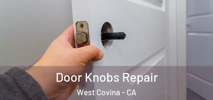 Door Knobs Repair West Covina - CA