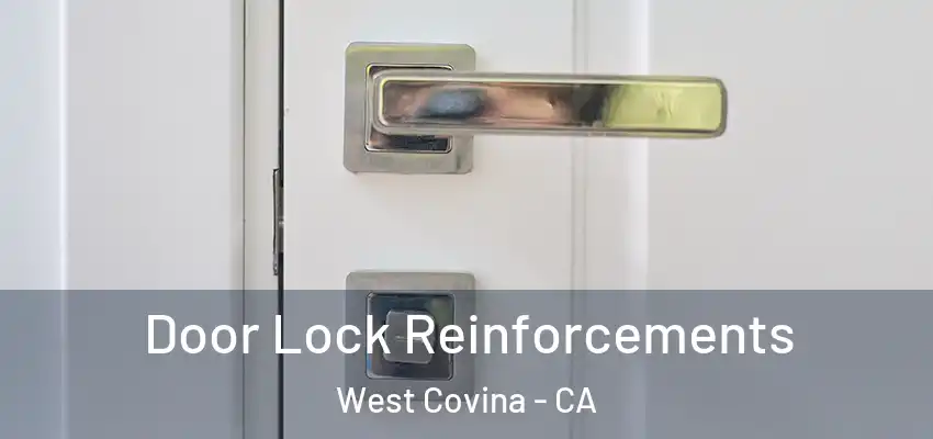 Door Lock Reinforcements West Covina - CA