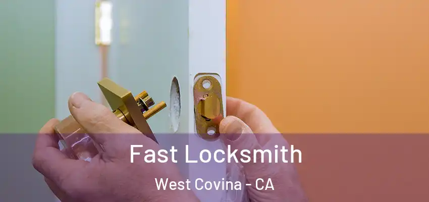 Fast Locksmith West Covina - CA