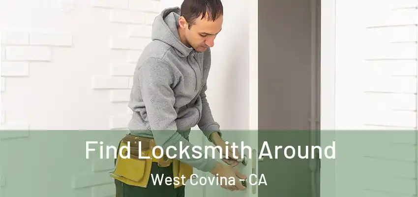 Find Locksmith Around West Covina - CA