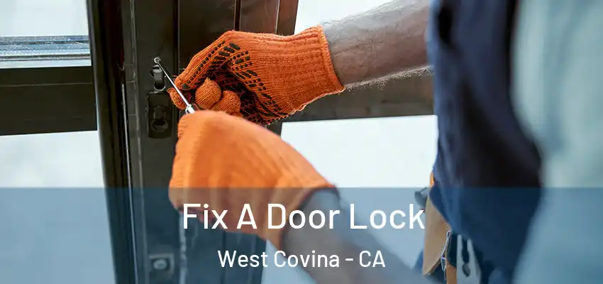 Fix A Door Lock West Covina - CA