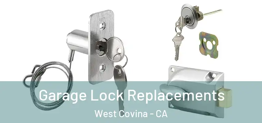  Garage Lock Replacements West Covina - CA
