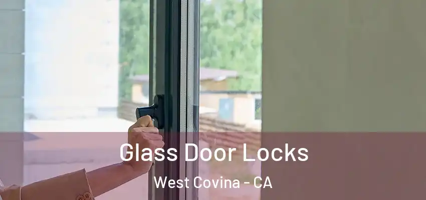 Glass Door Locks West Covina - CA