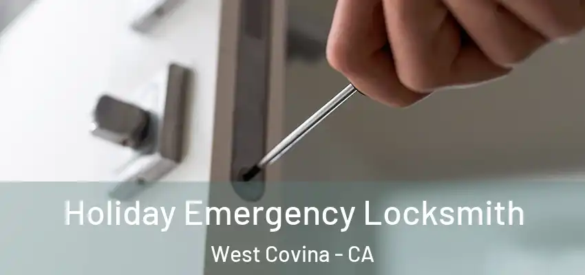 Holiday Emergency Locksmith West Covina - CA