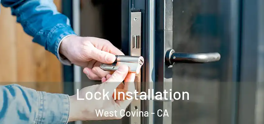 Lock Installation West Covina - CA