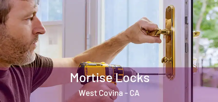 Mortise Locks West Covina - CA