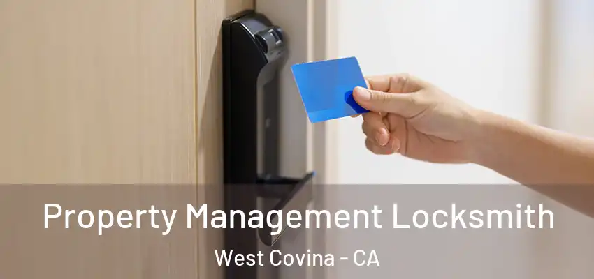  Property Management Locksmith West Covina - CA