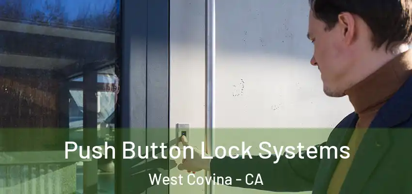  Push Button Lock Systems West Covina - CA