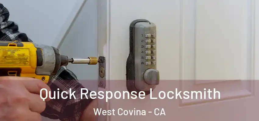  Quick Response Locksmith West Covina - CA