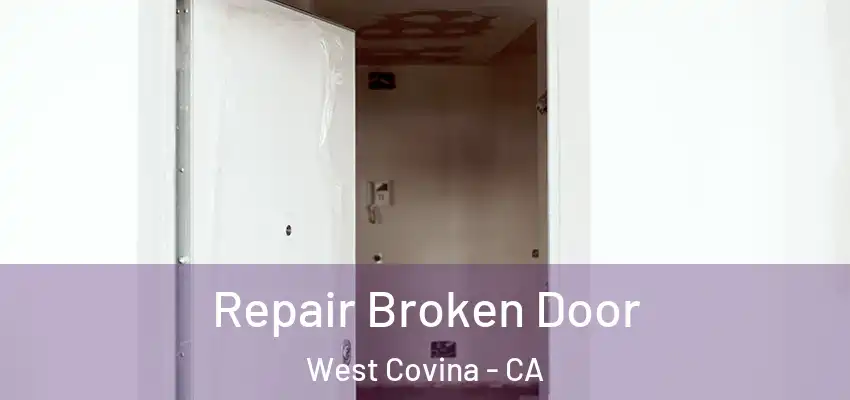  Repair Broken Door West Covina - CA