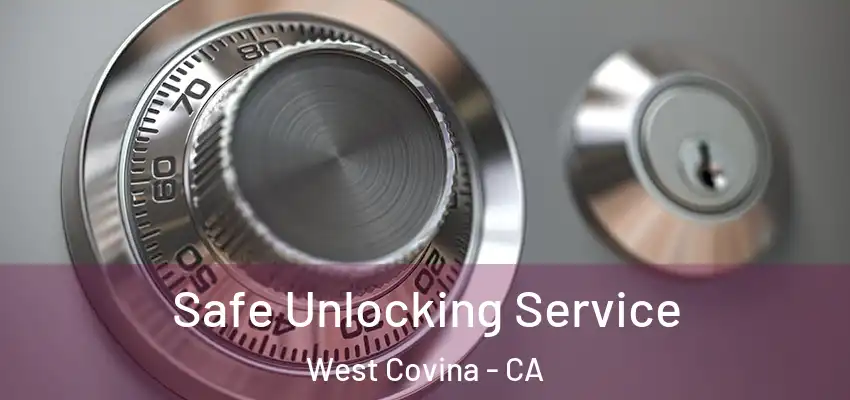  Safe Unlocking Service West Covina - CA