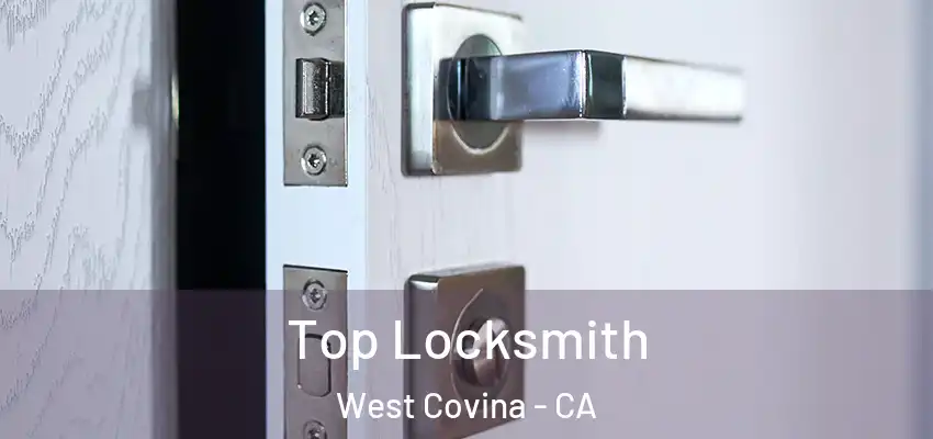  Top Locksmith West Covina - CA
